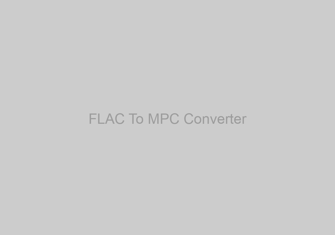 FLAC To MPC Converter